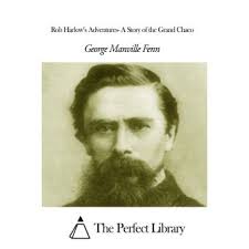 Rob Harlow's Adventures- A Story of the Grand Chaco