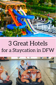 6 Great Hotels And Resorts For A Family Staycation Around Dfw Resorts For Kids Texas Resorts Hotels For Kids
