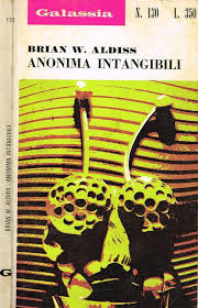 Aldiss Brian W – Anonima intangibili Galassia 130 (1971)