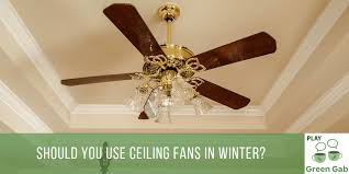 ceiling fans in the winter