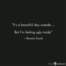 Maybe you would like to learn more about one of these? It S A Beautiful Day Out Quotes Writings By Ranata Suzuki Yourquote