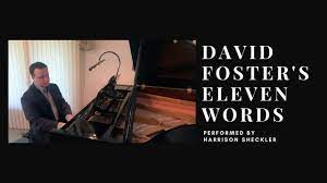 David Foster S Eleven Words Performed By Pianist Harrison Sheckler Youtube