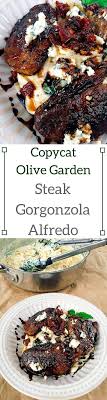 Copycat Olive Garden Steak Gorgonzola Alfredo Three Olives Branch Recipes Steak Gorgonzola Food