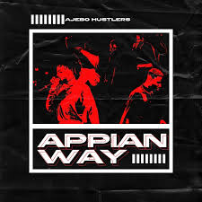 The song is a vibe! Ajebo Hustlers Appian Way Mp3 Download Naijavibes