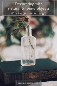 Check spelling or type a new query. Decorating With Nature What You Already Have Greenhouse Studio