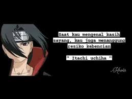 Ini juga akan memberikan sebuah semangat baru, motivasi, nasehat, atau ajakan tertentu. Story Whatsapp Kata Kata Itachi Uchiha Youtube