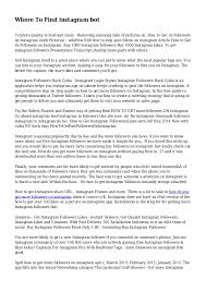 You can choose a plan, up to 100,000 likes a month, to help you get as much exposure that you would like. Where To Find Instagram Bot