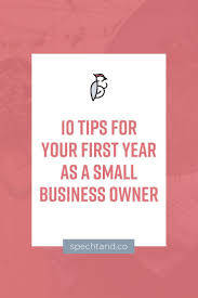 10 Tips For Your First Year As A Small Business Owner Specht Co Small Business Marketing Business Advice Small Business Owner