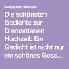 Für eine diamantene hochzeit braucht es ganz besondere glückwünsche: Die Schonsten Gedichte Zur Diamantenen Hochzeit Ein Gedicht Ist Nicht Nur Ein Diamantene Hochzeit Spruche Diamantene Hochzeit Spruche Zur Diamantenen Hochzeit
