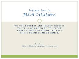 *mla formatting citing poetry, formatting, etc. when citing poetry, how do you insert some of your own explanation into the quotations? For Your Poetry Anthology Project You Will Be Required To Select Three Published Poems And Cite Those Poems In Mla Format Fun Fact Mla Modern Language Ppt Download