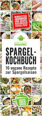 Gratis Spargelkochbuch Wiressengesund In 2020 Spargel Spargel Rezepte Kochbuch