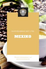 Mexiko Kaffeeanbau Seit 1785 Kaffeeanbau Kaffeepflanze Kaffee