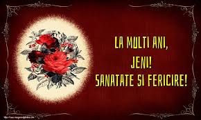 Bab.la non è responsabile per il loro contenuto. La Multi Ani Jeni Sanatate Si Fericire Felicitari De La Multi Ani Cu Numele Jeni Felicitaricunume Com