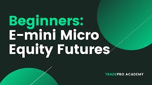 E Mini Micro Equity Futures For Retaillers Tradepro Academy