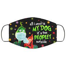 All I Need Is My Dog It S Too Peopley Outside Grinch Face Mask Grinch Mask Mask For Kids Funny Mask