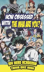 To this day, he is studied in classes all over the world and is an example to people wanting to become future generals. How Obsessed With The Mha Are You Hero Manga Quiz Book Motivational Deku Trivia To Get Stay Home With Positive Mindsets By Branden Ward