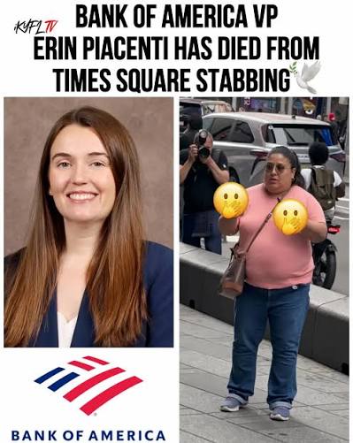 Erin Piacenti, a 32-year-old Bank of America Vice President from Chester, New Jersey, was fatally stabbed in what authorities described as an unprovoked, random attack in Times Square. Police say the suspect