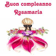 Buon Compleanno Rosamaria Buon Compleanno Compleanno Anniversari