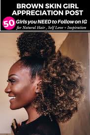 Brown Skin Girl Tribute 50 Brown Skin Girls You Need To Follow With Natural Hairstyles Natural Hair Styles Natural Hair Styles For Black Women Dyed Natural Hair