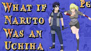 What if naruto was an Uchiha part 6 (Naruto x Samui) - YouTube