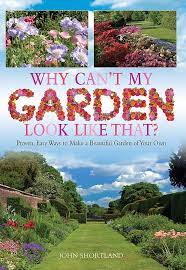 R/gardening is a place for the best guides, pictures, and discussions of all things related to plants and their care. Why Can T My Garden Look Like That Proven Easy Ways To Make A Beautiful Garden Of Your Own Amazon Co Uk John Shortland 9781908974105 Books