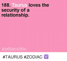 188 Loves The Taurus Security Of A Relationship Zodiacchic