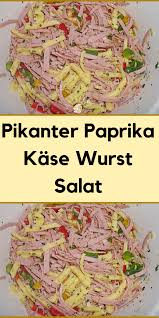 Pikanter Paprika Kase Wurst Salat Wurst Kase Salat Salat Wurstsalat Rezept