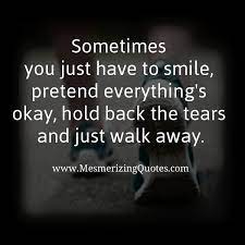 Hold Back The Tears And Just Walk Away Walk Away Quotes Letting Go Quotes Image Quotes