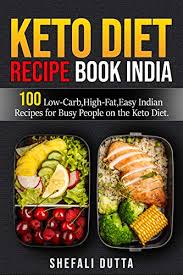 8 low carb dinner recipes in under 10 to 15 minutes which gives you strength and good testosterone level and make your cells active. Keto Diet Recipe Book India 100 Low Carb High Fat Easy Indian Recipes For Busy People On The Keto Diet Kindle Edition By Dutta Shefali Health Fitness Dieting Kindle Ebooks Amazon Com