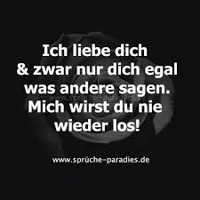 Ich Liebe Dich Amp Zwar Nur Dich Egal Was Andere Sagen Mich Wirst Du Nie Wieder Los Liebes Zitate Zitate Liebe Spruch