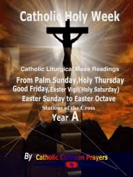 Instantly play online for free, no downloading needed! Read Catholic Holy Week Catholic Liturgical Mass Readings From Palm Sunday Holy Thursday Good Friday Easter Vigil Holy Saturday Easter Sunday To Easter Octave Stations Of The Cross Year A Online By