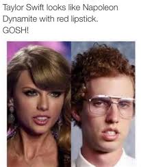 Make napoleon dynamite memes or upload your own images to make custom memes. Napoleon Dynamite Taylor Swift Memes