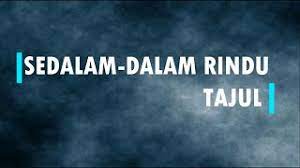 Sedalam dalam rindu (official) recorded by _myamiranda_ and syafiq2210 on smule. Tajul Sedalam Dalam Rindu Lirik Youtube