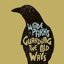 Play Guarding the Old Ways by Wade Parks