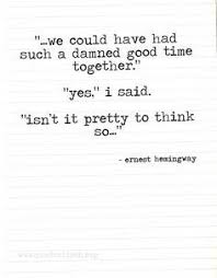 Pin By Katy Evangelista On Happy Thoughts Hemingway Quotes Literature Quotes Ernest Hemingway Quotes