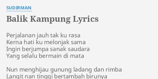 Em bm em balik kampung oh oh.( 3x ) bm hati girang em bm c#m ho ho. Balik Kampung Lyrics By Sudirman Perjalanan Jauh Tak Ku