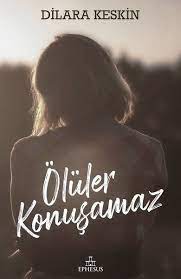 Dilara Keskin Oluler Konusamaz 2020 Kitap Kitap Onerileri Kitap Listeleri