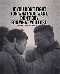You Lost So Don T Cry Bc You Didn T Fight For Me But Chose To Fight Against Me Warrior Quotes Inspiring Quotes About Life Life Quotes