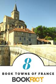 Eight Stunning Book Towns Of France Literary Travel France Best Places To Travel