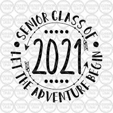 Senior Class Of 2021 Let The Adventure Begin Svg Png Eps Pdf Jpg Dxf Graduation Clip Art And So The Adventure Begins Senior Shirts