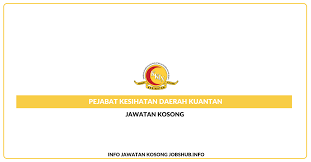 Pimpinan unit/pejabat lain yang ditunjuk. Jawatan Kosong Pejabat Kesihatan Daerah Kuantan Jobs Hub