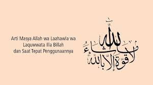 Subhanallah, alhamdulillah, la ilaha illallah, allahu akbar, la hawla wa la quwwata illa billahil 'aliyil 'azheem, [glroy be to allah, praise be to allah, there is no god but allah that allah gave you a heart to make your mi'raj, to make your buraq into the heart of prophet (sallallahu alayhi wa sallam). Arti Masya Allah Wa Laahawla Wa Laquwwata Illa Billah Tribun Sumsel