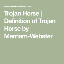 Trojan Horse Definition Of Trojan Horse By Merriam Webster Rhyming Dictionary Trojan Horse Definitions