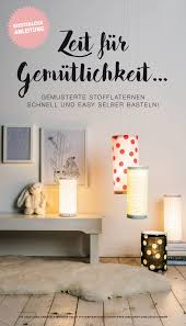Zeit Fur Gemutlichkeit Bastelt Euch Schnell Und Einfach Gemusterte Stofflaternen Fur Die Dunkle Jahreszeit Einf Diy Schoner Wohnen Better Living Zimme