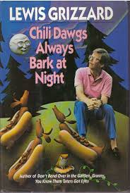 More images for don't bend over in the garden » Chili Dawgs Always Bark At Night Lewis Grizzard