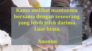 Untuk membuat sebuah kata bijak seseorang harus mimiliki sebuah pandangan yang jernih tentang kehidupan. Kata Kata Buat Mantan Yang Udah Punya Pacar Baru