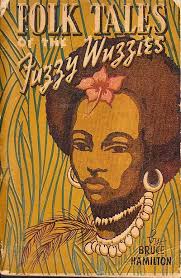 Folk Tales of the Fuzzy Wuzzies : Seven Folk Lore Stories from Papua.