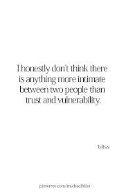 We Had That I Was Stupid To Be So Open With You Because You Never Were Vulnerability Quotes Opening Up Quotes Trust Me Quotes