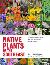 A publication of the tennessee invasive plant council. Native Plants Of The Southeast A Comprehensive Guide To The Best 460 Species For The Garden Mellichamp Larry Stuart Will 9781604693232 Amazon Com Books