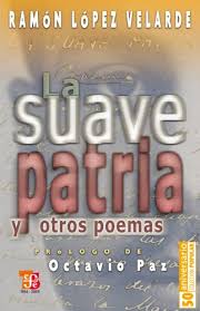 Desde muy joven empezó a incursionar en el campo de la literatura escribiendo en algunas. La Suave Patria Y Otros Poemas Coleccibon Popular NÂº 347 Spanish Edition Ebook Velarde Ramon Lopez Paz Octavio Amazon De Kindle Shop